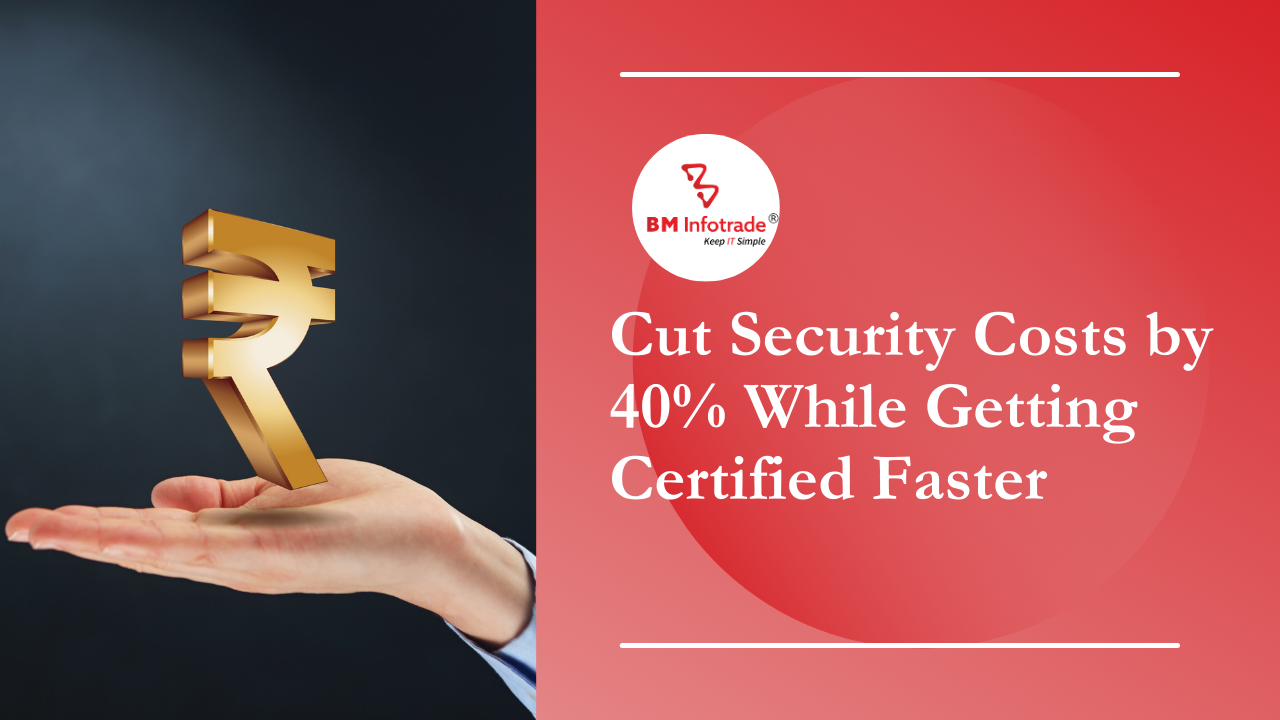 Cut Security Costs by 40% While Getting Certified Faster